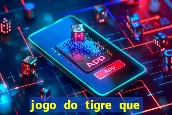 jogo do tigre que dao bonus no cadastro